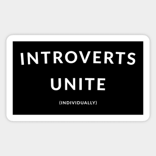 Introverts Unite (Individually) Magnet